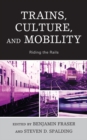 Trains, Culture, and Mobility : Riding the Rails - eBook