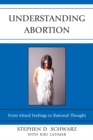 Understanding Abortion : From Mixed Feelings to Rational Thought - eBook