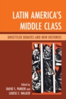 Latin America's Middle Class : Unsettled Debates and New Histories - eBook