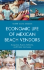 Economic Life of Mexican Beach Vendors : Acapulco, Puerto Vallarta, and Cabo San Lucas - eBook