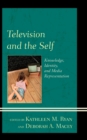 Television and the Self : Knowledge, Identity, and Media Representation - eBook