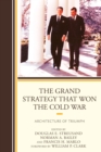 Grand Strategy that Won the Cold War : Architecture of Triumph - eBook