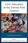 Civic Education in the Twenty-First Century : A Multidimensional Inquiry - eBook