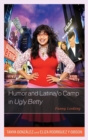 Humor and Latina/o Camp in Ugly Betty : Funny Looking - Book