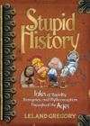 Stupid History : Tales of Stupidity, Strangeness, and Mythconceptions Through the Ages - eBook