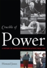Crucible of Power : A History of American Foreign Relations from 1945 - eBook