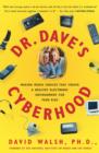 Dr. Dave's Cyberhood : Making Media Choices that Create a Healthy Electronic Environment for Your Kids - eBook