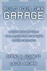 Build Your Own Garage : Blueprints and Tools to Unleash Your Company's Hidden Creativity - eBook