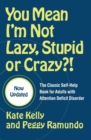 You Mean I'm Not Lazy, Stupid or Crazy?! : The Classic Self-help Book for Adults with Attention Deficit Disorder - Book