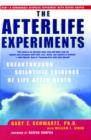 The Afterlife Experiments : Breakthrough Scientific Evidence of Life After Death - eBook