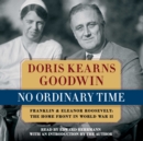 No Ordinary Time : Franklin and Eleanor Roosevelt, the Home Front in World War II - eAudiobook