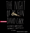 The Night of the Gun : A reporter investigates the darkest story of his life. His own. - eAudiobook