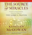 The Source of Miracles : 7 Steps to Transforming Your Life through the Lord's Prayer - eAudiobook