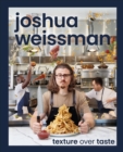 Joshua Weissman: Texture Over Taste - Book