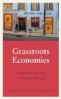 Grassroots Economies : Living with Austerity in Southern Europe - Book