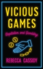 Vicious Games : Capitalism and Gambling - Book