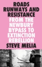 Roads, Runways and Resistance : From the Newbury Bypass to Extinction Rebellion - Book