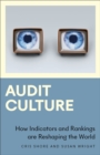 Audit Culture : How Indicators and Rankings are Reshaping the World - eBook