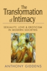 The Transformation of Intimacy : Sexuality, Love and Eroticism in Modern Societies - eBook