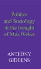 Politics and Sociology in the Thought of Max Weber - eBook