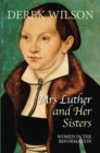 Mrs Luther and her sisters : Women in the Reformation - Book