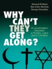 Why can't they get along? : A conversation between a Muslim, a Jew and a Christian - eBook