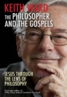 The Philosopher and the Gospels : Jesus Through the Lens of Philosophy - eBook