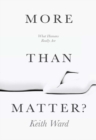 More than Matter? : What Humans Really Are - eBook