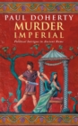 Murder Imperial (Ancient Rome Mysteries, Book 1) : A novel of political intrigue in Ancient Rome - Book