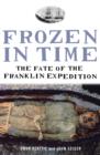 Frozen in Time : The Fate of the Franklin Expedition - Book