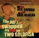 The Day I Swapped my Dad for Two Goldfish - Book