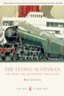 The Flying Scotsman : The Train, the Locomotive, the Legend - eBook