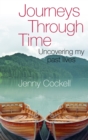 Journeys Through Time : Uncovering my past lives - eBook