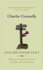 And Did Those Feet : Walking Through 2000 Years of British and Irish History - eBook