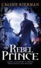 The Rebel Prince : The Moorehawke Trilogy: Book Three - eBook