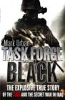Task Force Black : The explosive true story of the SAS and the secret war in Iraq - eBook