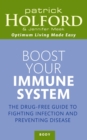 Boost Your Immune System : The drug-free guide to fighting infection and preventing disease - eBook