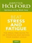 Beat Stress And Fatigue : The drug-free guide to de-stressing and raising your energy levels - eBook