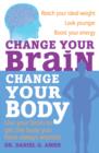 Change Your Brain, Change Your Body : Use your brain to get the body you have always wanted - eBook