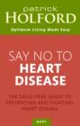 Say No To Heart Disease : The drug-free guide to preventing and fighting heart disease - eBook