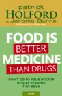 Food Is Better Medicine Than Drugs : Don't go to your doctor before reading this book - eBook