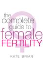 The Complete Guide To Female Fertility - eBook