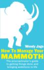 How To Manage Your Mammoth : The procrastinator's guide to getting things done - eBook