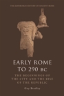 Early Rome to 290 Bc : The Beginnings of the City and the Rise of the Republic - Book