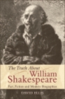 The Truth About William Shakespeare : Fact, Fiction and Modern Biographies - eBook