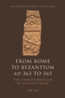 From Rome to Byzantium AD 363 to 565 : The Transformation of Ancient Rome - eBook