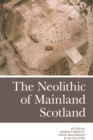 The Neolithic of Mainland Scotland - Book