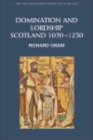 Domination and Lordship : Scotland, 1070-1230 - eBook