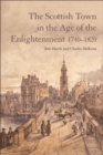 The Scottish Town in the Age of the Enlightenment 1740-1820 - eBook