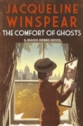 The Comfort of Ghosts : Maisie Dobbs returns in the bestselling mystery series - Book